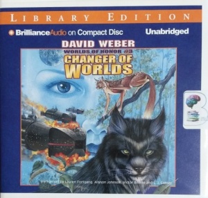 Changer of Worlds - Worlds of Honor No. 3 written by David Weber performed by Lauren Fortgang, Allyson Johnson, Victor Bevine and L.J. Ganser on CD (Unabridged)